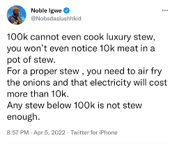 100k cannot even cook stew. Any stew below that is not good enough – Noble Igwe laments (See reactions)