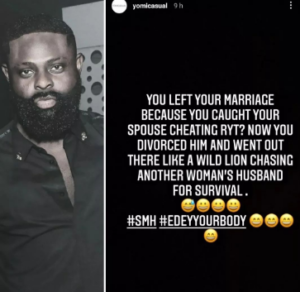 “You left your husband because he cheated on you and now you are dating a married man” – Yomi Casual throws shade at unknown woman
