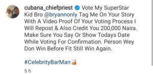 "200k For Anyone Who Votes Bryann Today"- Cubana Chiefpriest Declares,See Instructions 
