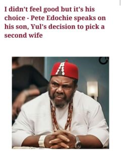 Pete Edochie on his son marriage 