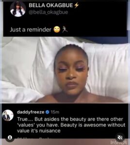 "Your Beauty Is A Nu!sance Without Values"- Daddy Freeze Replies Bella Okagbue After She Bragged About Being Beautiful