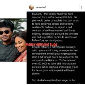 
“You have received $625,000 from eeZee concept till date. You’re now attempting to claim ownership of a catalogue I fully funded. You claim that you sing for Jesus, but your actions paint a different picture”- CEO, eeZee concept cries out over his recent court case with Mercy Chinwo